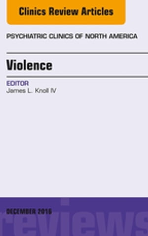 Violence, An Issue of Psychiatric Clinics of North America