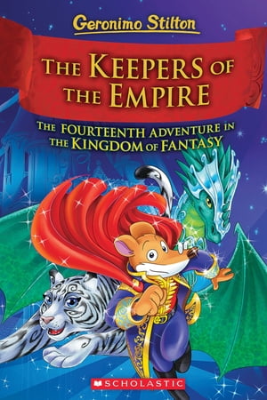 The Keepers of the Empire (Geronimo Stilton and the Kingdom of Fantasy 14)【電子書籍】 Geronimo Stilton