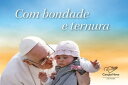 Com Bondade E Ternura【電子書籍】[ Papa Fr