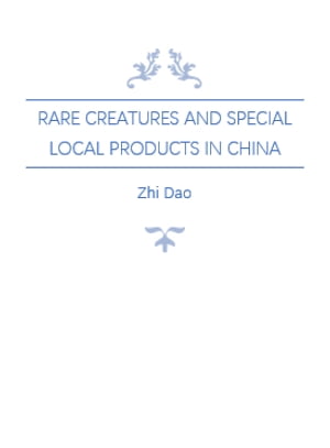 Rare Creatures and Special Local Products in China