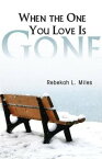 When the One You Love Is Gone【電子書籍】[ Rebekah L. Miles ]