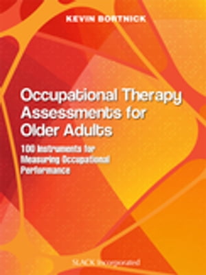 Occupational Therapy Assessment for Older Adults 100 Instruments for Measuring Occupational Performance