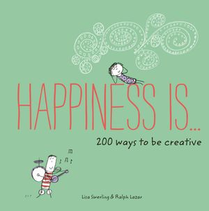 ŷKoboŻҽҥȥ㤨Happiness Is . . . 200 Ways to Be CreativeŻҽҡ[ Ralph Lazar ]פβǤʤ9ߤˤʤޤ