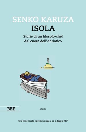 Isola Storie di un filosofo-chef dal cuore dell'Adriatico