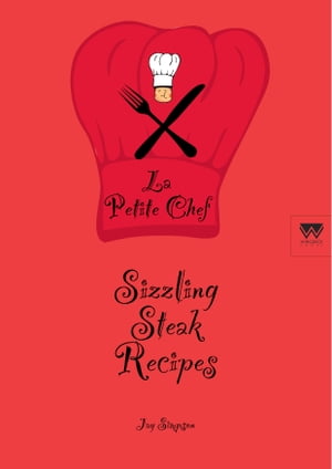 Sizzling Steak Recipes: La Petite Chef