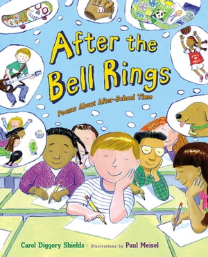 After the Bell Rings Poems About After-School Time【電子書籍】[ Carol Diggory Shields ]