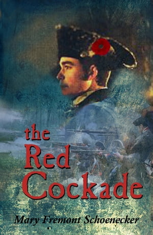 ŷKoboŻҽҥȥ㤨The Red CockadeŻҽҡ[ Mary Fremont Schoenecker ]פβǤʤ321ߤˤʤޤ