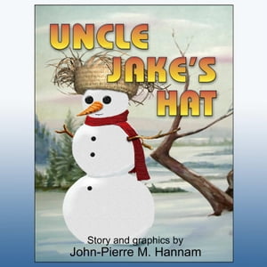 Uncle Jake's Hat【電子書籍】[ John-Pierre 