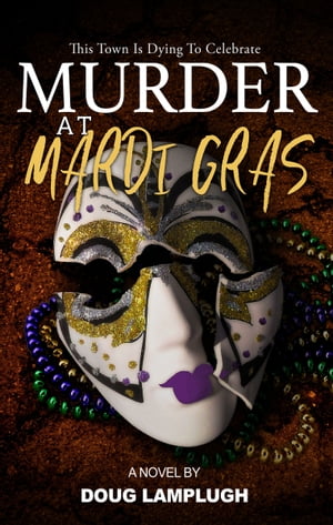 Murder at Mardi Gras A Novel【電子書籍】[ Doug Lamplugh ]
