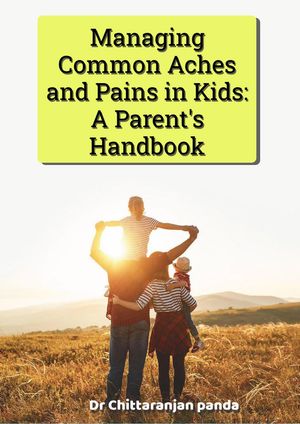 Managing Common Aches and Pains in Kids: A Parent's Handbook