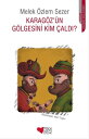 Karag?z'?n G?lgesini Kim ?ald??【電子書籍】[ Melek ?zlem Sezer ]