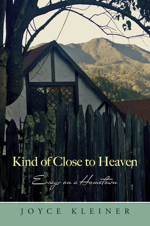 Kind of Close to Heaven Essays on a hometownŻҽҡ[ Joyce Kleiner ]
