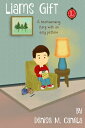 Liam's Gift: A Heartwarming Story with an Easy Loom Knitting Pattern【電子書籍】[ Deni...