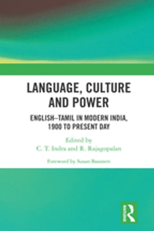 Language, Culture and Power English?Tamil in Modern India, 1900 to Present Day...