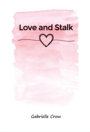 Love and StalkŻҽҡ[ Gabrielle Crow ]