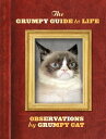 The Grumpy Guide to Life Observations by Grumpy Cat