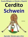 Cuento Biling?e en Espa?ol y Alem?n: Cerdito - Schwein - Colecci?n Aprender Alem?n【電子書籍】[ Colin Hann ]