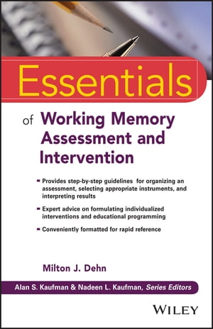 Essentials of Working Memory Assessment and Intervention【電子書籍】[ Alan S. Kaufman ]