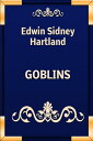 GOBLINS【電子書籍】[ Edwin Sidney Hartland