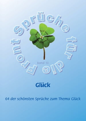 Glück - Mehr als 60 der schönsten Sprüche zum Thema Glück