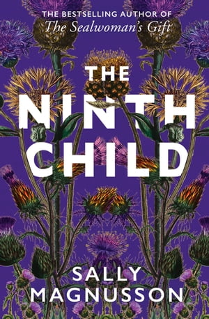 The Ninth Child The new novel from the author of The Sealwoman's GiftŻҽҡ[ Sally Magnusson ]