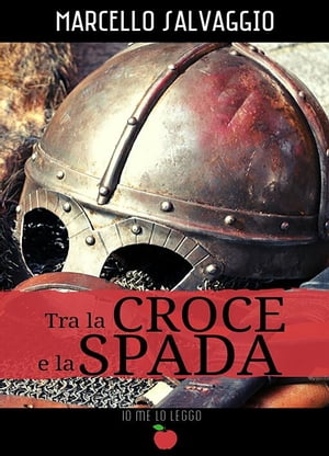 Tra la Croce e la Spada【電子書籍】[ Marcello Salvaggio ]