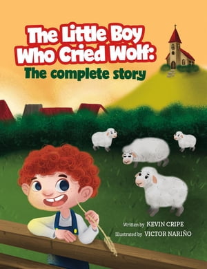 The Little Boy Who Cried Wolf: The Complete Story