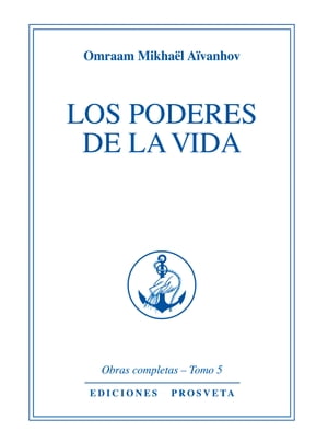 LOS PODERES DE LA VIDA【電子書籍】[ Mikha?l A?vanhov, Omraam ]