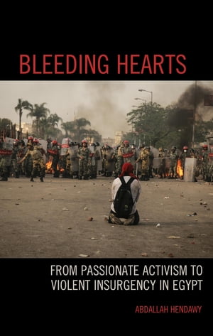 ŷKoboŻҽҥȥ㤨Bleeding Hearts From Passionate Activism to Violent Insurgency in EgyptŻҽҡ[ Abdallah Hendawy ]פβǤʤ4,268ߤˤʤޤ