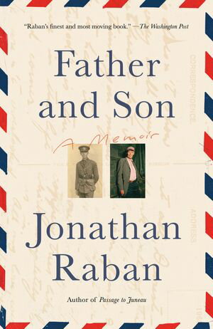 Father and Son A Memoir【電子書籍】[ Jonathan Raban ]
