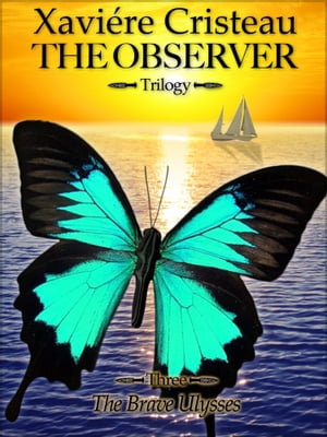 The Observer - Trilogy - The Brave Ulysses【電子書籍】[ Xavi?re Cristeau ]