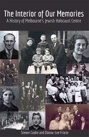 The Interior of Our Memories A History of Melbourne's Jewish Holocaust Centre【電子書籍】[ Steven Cooke ]