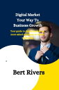Digital Market Your Way To Business Growth Your guide to digital marketing, most...