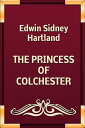 THE PRINCESS OF COLCHESTER【電子書籍】[ Ed