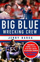 Big Blue Wrecking Crew Smashmouth Football, a Little Bit of Crazy, and the 039 86 Super Bowl Champion New York Giants【電子書籍】 Jerry Barca