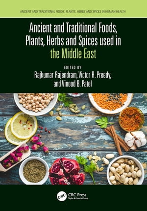 Ancient and Traditional Foods, Plants, Herbs and Spices used in the Middle East【電子書籍】