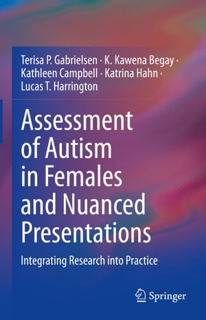 Assessment of Autism in Females and Nuanced Presentations Integrating Research into Practice