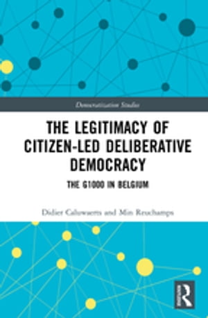 楽天楽天Kobo電子書籍ストアThe Legitimacy of Citizen-led Deliberative Democracy The G1000 in Belgium【電子書籍】[ Didier Caluwaerts ]