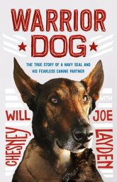 Warrior Dog (Young Readers Edition) The True Story of a Navy SEAL and His Fearless Canine Partner【電子書籍】[ Joe Layden ]