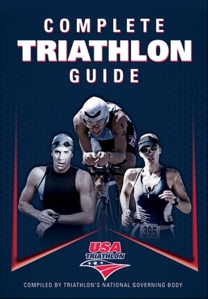 Complete Triathlon Guide【電子書籍】[ USA Triathlon ]
