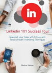 LinkedIn 101 Success Tour Skyrocket your Sales with Proven LinkedIn Marketing Techniques【電子書籍】[ Matina Sakkas ]