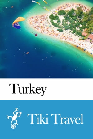 Turkey Travel Guide - Tiki Travel【電子書籍】[ Tiki Travel ]