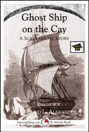 Ghost Ship on the Cay: A Scary 15-Minute Ghost S
