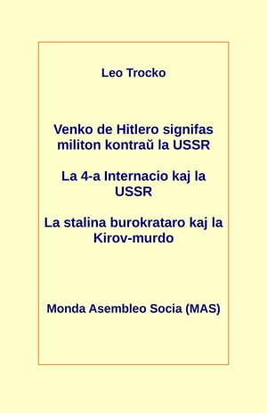 Venko de Hitlero signifas militon kontraŭ la USSR; La 4-a Internacio kaj la USSR; La stalina burokrataro kaj la Kirov-murdo