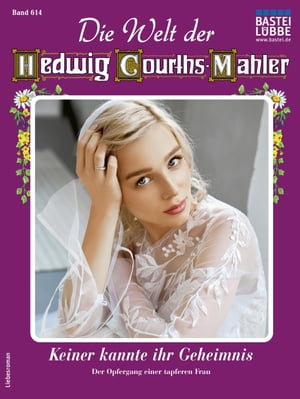 Die Welt der Hedwig Courths-Mahler 614 Keiner kannte ihr Geheimnis