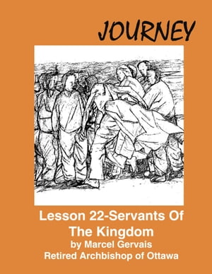 Journey: Lesson 22 - Servants Of The Kingdom