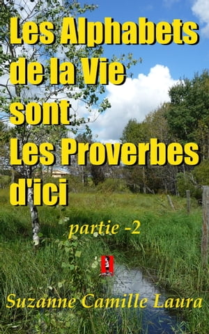 Les Alphabets de la Vie sont Les Proverbes d'ici (partie -2)Żҽҡ[ Suzanne Camille Laura ]