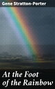 At the Foot of the Rainbow【電子書籍】[ Ge