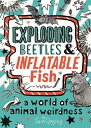 Exploding Beetles and Inflatable Fish A World of Animal Weirdness【電子書籍】 Tracey Turner