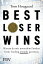 Best Loser Wins Wie man mit einem au?ergew?hnlichen Denkansatz au?ergew?hnlich hohe Gewinne erzieltŻҽҡ[ Tom Hougaard ]